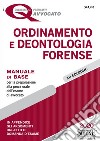 Ordinamento e deontologia forense. Manuale di base per la preparazione alla prova orale libro