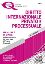 Diritto internazionale privato e processuale. Manuale di base per la preparazione alla prova orale per l'esame di avvocato libro