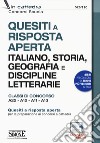 Quesiti a risposta aperta. Italiano, storia, geografia e discipline letterarie. Classi di concorso A22-A12-A11-A13. Con espansione online libro