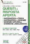 Quesiti a risposta aperta. Matematica e fisica. Matematica e scienze. Scienze naturali, chimica e biologia. Classi di concorso A20-A26-A27-A28-A50. Con espansione online libro