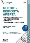 Quesiti a risposta aperta. Scienze giuridiche ed economiche. Scienze economico-aziendali. Classi di concorso A45-A46. Con espansione online libro