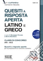 Quesiti a risposta aperta. Latino e greco. Classi di concorso A11 - A13. Con espansione online libro