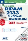 Concorso RIPAM 2133 funzionari amministrativi. Con software di simulazione. Vol. 2: Quiz attitudinali RIPAM commentati libro