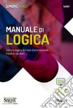 Manuale di logica. Tutta la logica dei test d'ammissione medico-sanitari. Con espansione online. Con software di simulazione libro