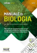 Manuale di biologia per i test di ammissione medico-sanitari. Manuale per la preparazione ai test di ingresso a Medicina, Odontoiatria, Professioni sanitarie e Veterinaria. Con espansione online. Con software di simulazione