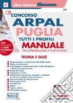 Concorso ARPAL Puglia. Tutti i profili. Manuale per la preparazione a tutte le prove. Teoria e quiz. Con software di simulazione libro