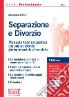 Separazione e divorzio. Manuale teorico-pratico con ampia casistica giurisprudenziale e formulario. Con aggiornamento online libro