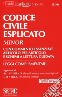 Codice civile esplicato. Con commento essenziale articolo per articolo e schemi a lettura guidata. Leggi complementari libro