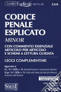 Codice penale esplicato. Con commento essenziale articolo per articolo e schemi a lettura guidata. Leggi complementari libro