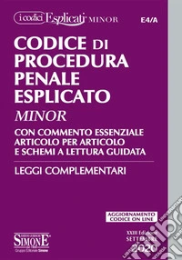 Codice di procedura penale esplicato. Con commento essenziale articolo per articolo e schemi a lettura guidata. Leggi complementari. Ediz. minor. Con aggiornamento online libro