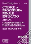 Codice di procedura penale esplicato. Con commento essenziale articolo per articolo e schemi a lettura guidata. Leggi complementari. Ediz. minor. Con aggiornamento online libro