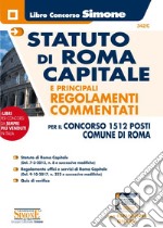 Statuto di Roma capitale e principali regolamenti commentati per in concorso 1512 posti del Comune di Roma. Con espansione online libro