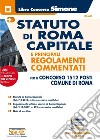 Statuto di Roma capitale e principali regolamenti commentati per in concorso 1512 posti del Comune di Roma. Con espansione online libro