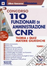 Concorso CNR. 110 funzionari di amministrazione. Teoria e quiz materie giuridiche. Con espansione online. Con software di simulazione libro