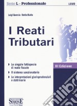 I reati Tributari. Le singole fattispecie di reato fiscale. Il sistema sanzionatorio. Le interpretazioni giurisprudenziali e dottrinarie