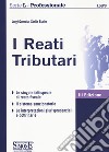 I reati Tributari. Le singole fattispecie di reato fiscale. Il sistema sanzionatorio. Le interpretazioni giurisprudenziali e dottrinarie libro