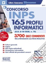 Concorso INPS 165 profili informatici. 3700 quiz commentati per la preparazione alla prova preselettiva. Con software di simulazione libro