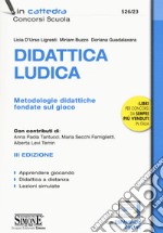 Didattica ludica. Metodologie didattiche fondate sul gioco. Con espansione online