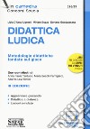 Didattica ludica. Metodologie didattiche fondate sul gioco. Con espansione online libro