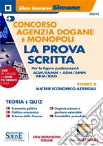 Concorso Agenzia Dogane e Monopoli. La prova scritta per le figure professionali ADM/FAMM - ADM/AMM - ADM/RAG. Con espansione online. Con software di simulazione. Vol. 2: Materie economico-aziendali libro