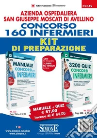AORN San Giuseppe Moscati di Avellino. Concorso 160 infermieri. Kit di preparazione. Manuale + Quiz. Con software di simulazione libro