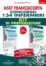 ASST Franciacorta. Concorso 134 infermieri. Kit di preparazione. Manuale + Quiz professionali. Con espansione online libro