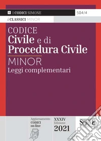 Codice civile e di procedura civile. Leggi complementari