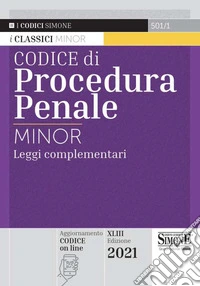 Codice di procedura penale e leggi complementari. Ediz. minor libro