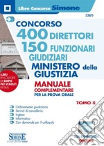 Concorso 400 direttori 150 funzionari giudiziari. Ministero della Giustizia. Manuale complementare per la prova orale. Con espansione online. Vol. 2 libro