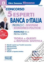 Concorso 5 esperti Banca d'Italia. Profilo C. Discipline economico-politiche. Manuale per la prova scritta. Teoria e quesiti a risposta sintetica. Con espansione online libro