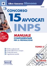 Concorso 15 Avvocati INPS. Manuale complementare per la preparazione. Con software di simulazione. Vol. 2 libro