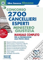 Concorso 2700 cancellieri esperti Ministero della Giustizia. Manuale completo per la preparazione alla prova orale. Con espansione online libro