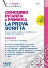 Concorso Infanzia e Primaria. La prova scritta. Quesiti aperti su tematiche disciplinari, culturali e professionali. Con espansione online libro di Di Nocera A. M. (cur.)