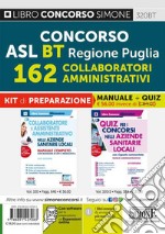 Concorso ASL BT Regione Puglia 162 collaboratori amministrativi. Kit di preparazione. Manuale completo + Quiz con risposte commentate libro