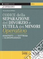 Codice della separazione del divorzio e tutela dei minori operativo. Annotato con dottrina e giurisprudenza libro