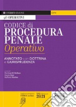 Codice di procedura penale operativo. Annotato con dottrina e giurisprudenza libro