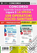 Concorso Azienda Socio-Sanitaria Ligure 5 La Spezia. 159 Operatori socio-sanitari . Kit di preparazione. Manuale + Quiz professionali. Con software di simulazione libro