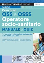 Concorso OSS e OSSS operatore socio-sanitario. Manuale e quiz. Con software di simulazione libro