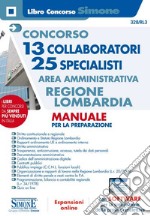 Concorso 13 collaboratori 25 specialisti. Area amministrativa Regione Lombardia. Manuale per la preparazione. Con espansione online. Con software di simulazione libro