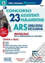 Concorso 23 assistenti parlamentari. ARS Assemblea Regionale Sicilia. Manuale per la preparazione al concorso. Con espansione online. Con software di simulazione libro