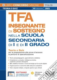 TFA Insegnante di sostegno. Nella scuola secondaria di I e di II grado. Teoria e quiz per la preparazione alle prove d'accesso ai percorsi di specializzazione. Con software di simulazione libro