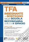 TFA Insegnante di sostegno. Nella scuola secondaria di I e di II grado. Teoria e quiz per la preparazione alle prove d'accesso ai percorsi di specializzazione. Con software di simulazione libro