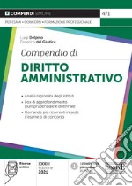 Compendio di diritto amministrativo. Analisi ragionata degli istituti. Box di approfondimento giurisprudenziale e dottrinale. Domande più ricorrenti in sede d'esame o di concorso. Con aggiornamento online libro