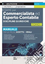 Esame per commercialista ed esperto contabile. Manuale per le prove scritte e orali. Vol. 1: Discipline giuridiche libro