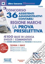 Concorso 36 assistenti amministrativi contabili. Regione Marche. La prova preselettiva. Con aggiornamento online. Con software di simulazione libro