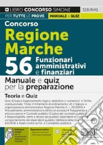 Concorso Regione Marche. 56 Funzionari amministrativi e finanziari. Manuale e quiz per la preparazione. Con software di simulazione libro