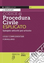 Codice di procedura civile esplicato. Spiegato articolo per articolo. Leggi complementari. Formulario libro