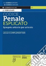 Codice penale esplicato. Spiegato articolo per articolo. Leggi complementari libro usato