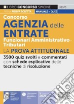 Concorso Agenzia delle Entrate. Funzionari amministrativo-tributari. La prova attitudinale. Con software di simulazione libro