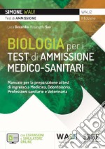 Biologia per i test di ammissione medico-sanitari. Manuale per la preparazione ai test di ingresso a Medicina, Odontoiatria, Professioni sanitarie e Veterinaria. Con espansione online. Con software di simulazione